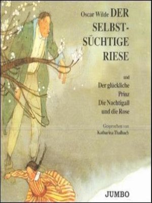 cover image of Der selbstsüchtige Riese & Der glückliche Prinz & Die Nachtgall und die Rose